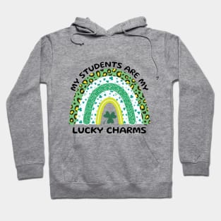 My Students are My Lucky Charms,st patrick's day gift for teacher Hoodie